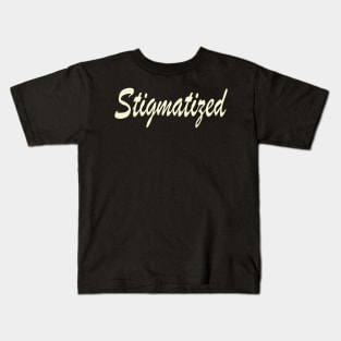 Stigmatized! Typography Retro White Kids T-Shirt
